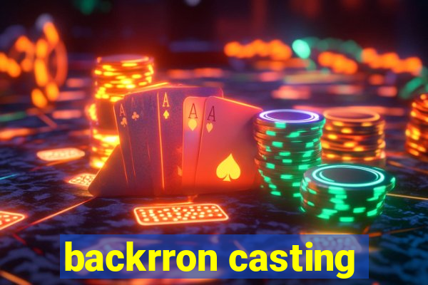 backrron casting